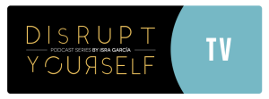 Disrupt Everything podcast series by Isra Garcia web series